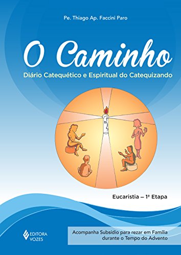 O caminho: diário catequético e espiritual do catequizando – Eucaristia – 1ª etapa