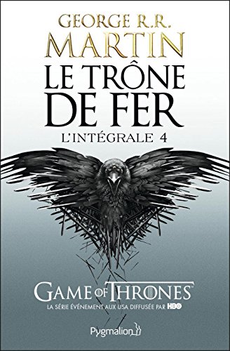 Le Trône de Fer - L'Intégrale 4 (Tomes 10 à 12): Le Chaos - Les Sables de Dorne - Un festin pour les corbeaux