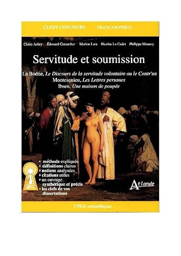 Servitude et soumission - La Boétie, Le discours de la servitude volontaire ou: le Contr'un, Montesquieu, Les Lettres persanes, Ibsen, Une maison de poupée