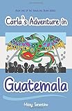 Carla's Adventure in Guatemala: Book 1 of the Travelling Trunk Series (The Traveling Trunk)