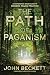 The Path of Paganism: An Experience-Based Guide to Modern Pagan Practice