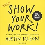  Show Your Work!: 10 Wege, auf sich aufmerksam zu machen - Zeig, was du kannst! - New York Times Bestseller