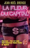 La fleur du capital: Ausgezeichnet mit dem Prix de Flore, Prix Sade und dem Prix Prince de Monaco 2015