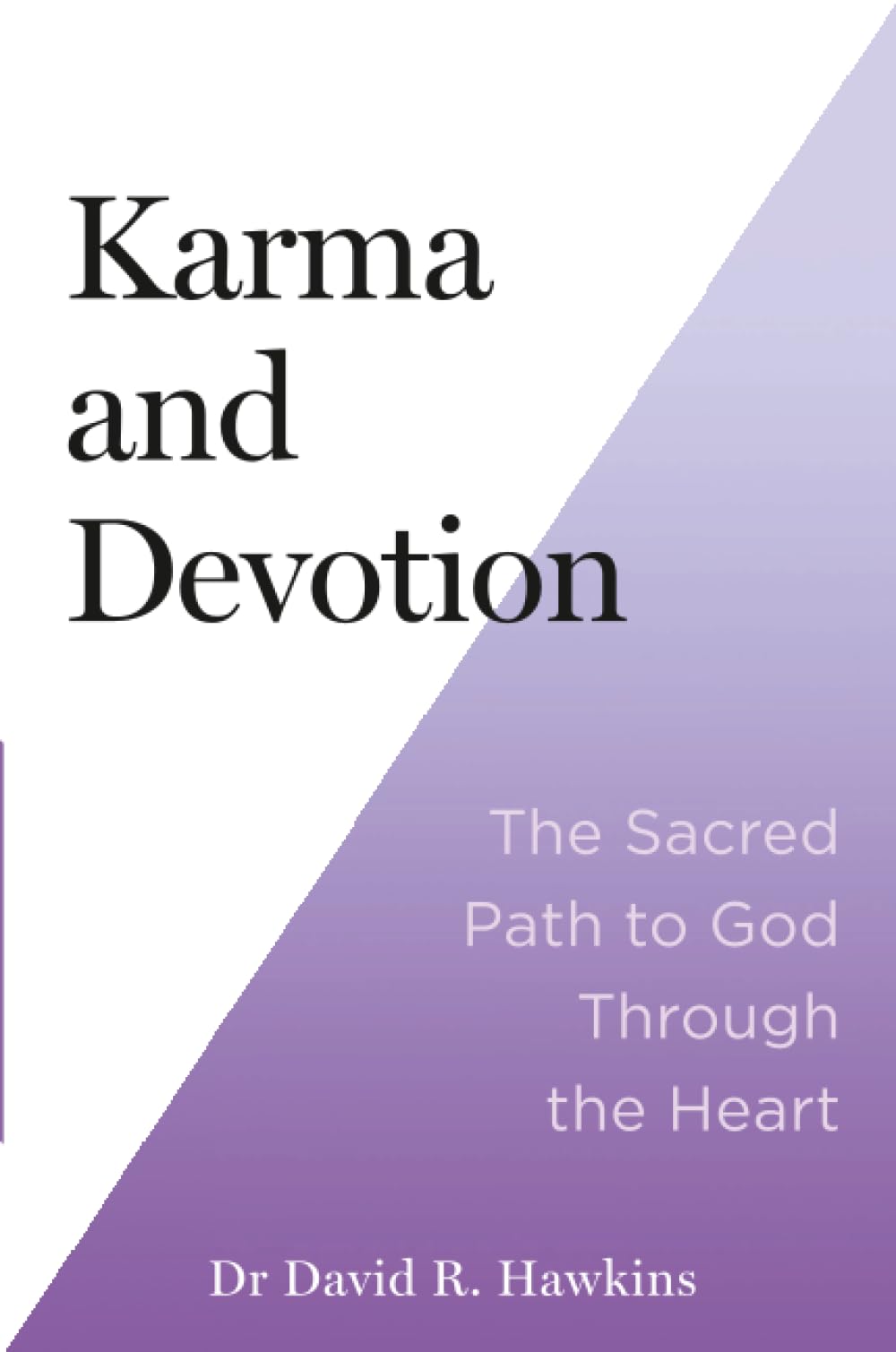 Karma and Devotion: The Sacred Path to God Through the Heart