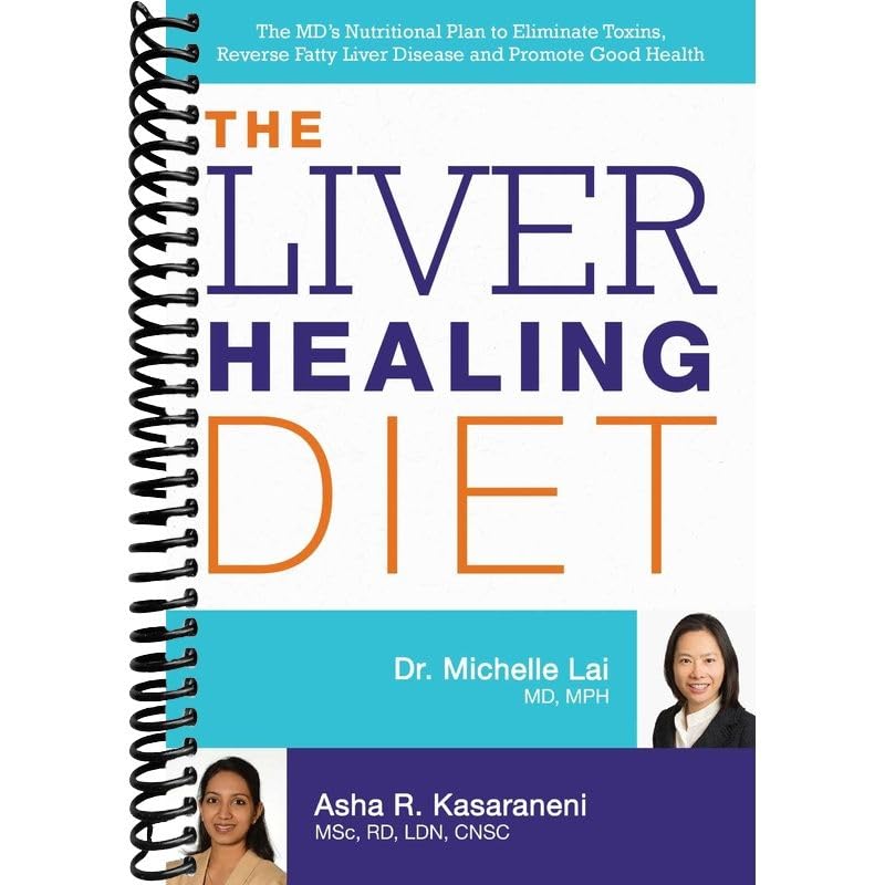 The Liver Healing Diet: The MD's Nutritional Plan to Eliminate Toxins, Reverse Fatty Liver Disease and Promote Good Health: Lai, Dr. Michelle, Kasaraneni, Asha