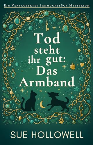 Tod steht ihr gut: Das Armband (Ein Verzaubertes Schmuckstück Mysterium 1)