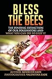 Bless the Bees:: the Pending Extinction of our Pollinators and What We Can Do to Stop It