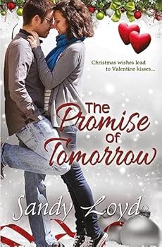 The Promise of Tomorrow: Christmas Wishes Lead to Valentine Kisses - Book #5 of the California