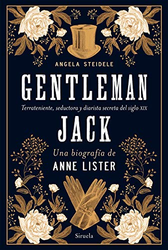 Gentleman Jack. Una biografía de Anne Lister: Terrateniente, seductora y diarista secreta del si...