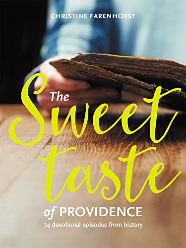 The Sweet Taste of providence: 74 devotional episodes from history (English Edition)