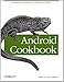 Produktbild Android Cookbook: Problems and Solutions for Android Developers