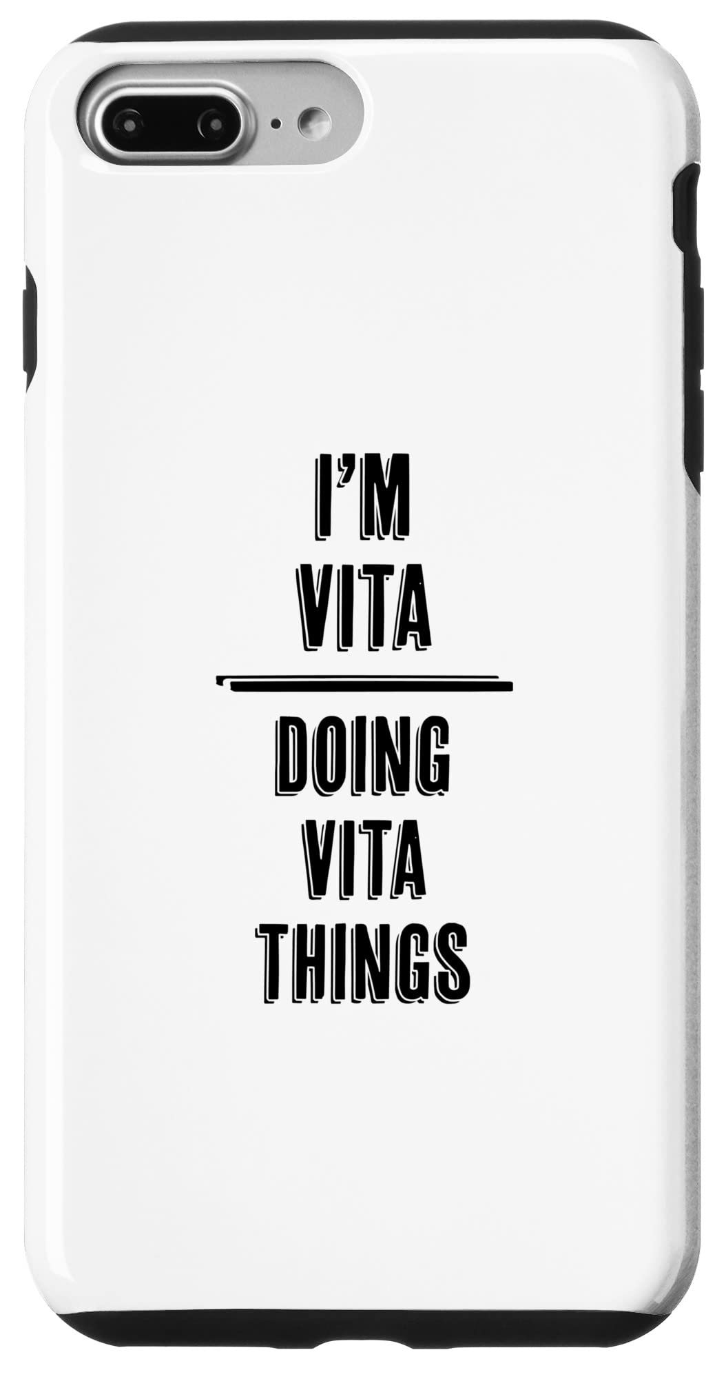 iPhone 7 Plus/8 Plus I'm VITA - Doing VITA Things | Funny - First Name - Case