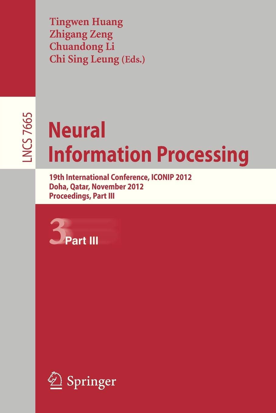 Neural Information Processing: 19th International Conference, ICONIP 2012, Doha, Qatar, November 12-15, 2012, Proceedings, Part III: 7665 (Lecture Notes in Computer Science)