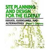 Site Planning and Design for the Elderly: Issues, Guidelines, and Alternatives 0442013515 Book Cover