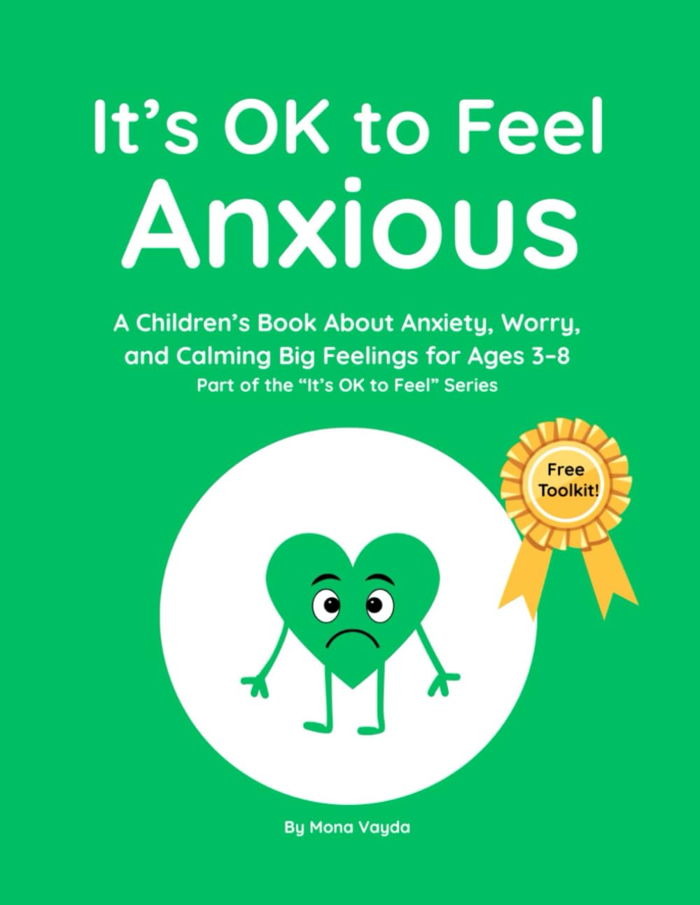 It’s OK to Feel Anxious: A Children’s Book About Anxiety, Worry, and Calming Big Feelings for Ages 3–8: 2