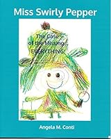 Miss Swirly Pepper: The Case of the Missing...EVERYTHING! 1943574057 Book Cover