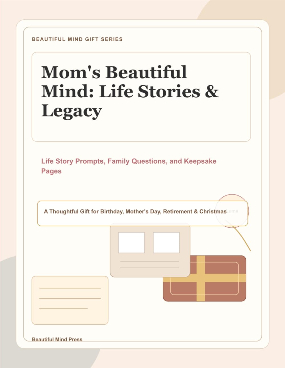 Mom's Beautiful Mind: Life Stories & Legacy: A Guided Memory Journal with Life Story Prompts, Family Questions, and Keepsake Pages for Seniors