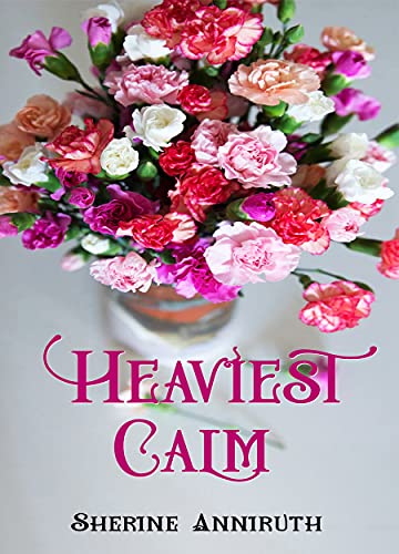 HEAVIEST CALM by [Sherine Anniruth]