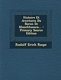  Histoire Et Aventures Du Baron de Munchhausen... - Primary Source Edition