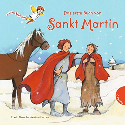 Dein kleiner Begleiter: Das erste Buch von Sankt Martin Dein kleiner Begleiter: Das erste Buch von Sankt Martin