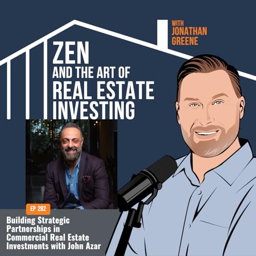 282: Building Strategic Partnerships in Commercial Real Estate Investments with John Azar Podcast Por arte de portada