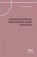 A Educação do Corpo nas Escolas do Rio de Janeiro do Século XIX