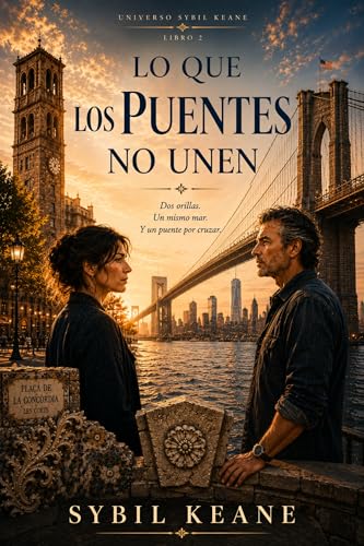 Lo que los Puentes No Unen: Dos orillas. Un mismo mar. Y un puente por cruzar. (UNIVERSO SYBIL KEANE nº 2)