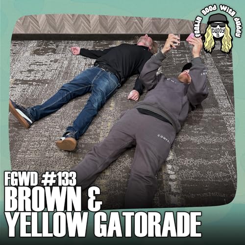 Brown & Yellow Gatorade | FGWD EP #133