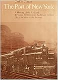 The Port of New York: A History of the Rail and Terminal System from the Grand Central Electrification to the Present (Port of New York, Volume 2)