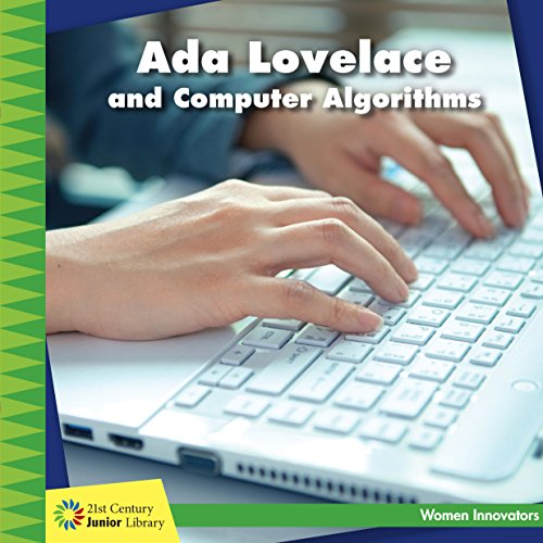 Ada Lovelace and Computer Algorithms (21st Century Junior Library: Women Innovators) (English Edition)