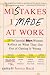 Mistakes I Made at Work: 25 Influential Women Reflect on What They Got Out of Getting It Wrong