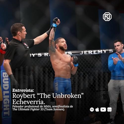 『Vivir con tus oponentes, debut en MMA con 24 horas de aviso. | Roybert “The Unbroken” Echeverría』のカバーアート