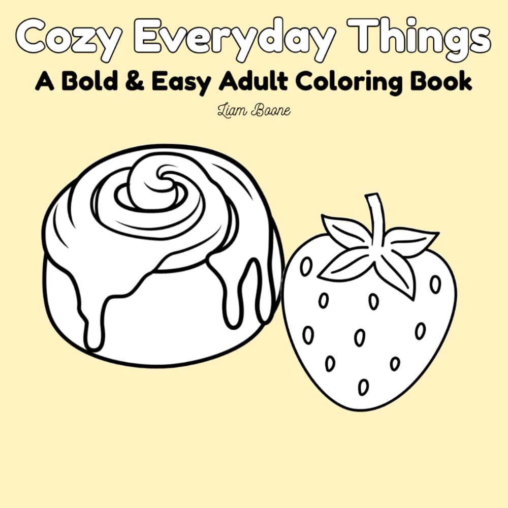 Cozy Everyday Things: A Bold and Easy Adult Coloring Book with Simple Aesthetic Objects for Relaxation