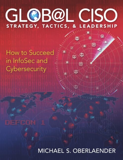 GLOBAL CISO - STRATEGY, TACTICS, & LEADERSHIP: How to Succeed in InfoSec and CyberSecurity