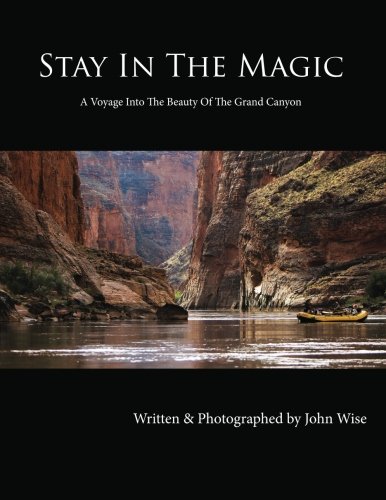 Stay In The Magic: A Voyage Into The Beauty Of The Grand Canyon