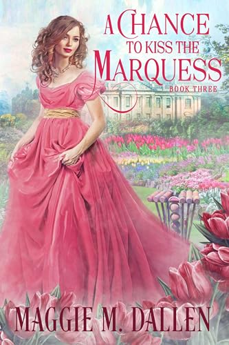 A Chance to Kiss the Marquess (Charmed By Chance Book 3)