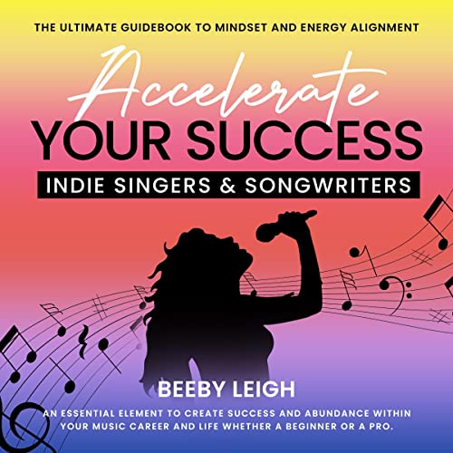 Accelerate Your Success Indie Singers and Songwriters by Beeby Leigh episode artwork