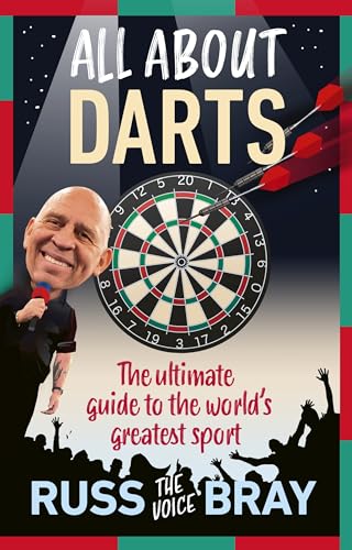 All About Darts: The ultimate guide to the world's greatest sport