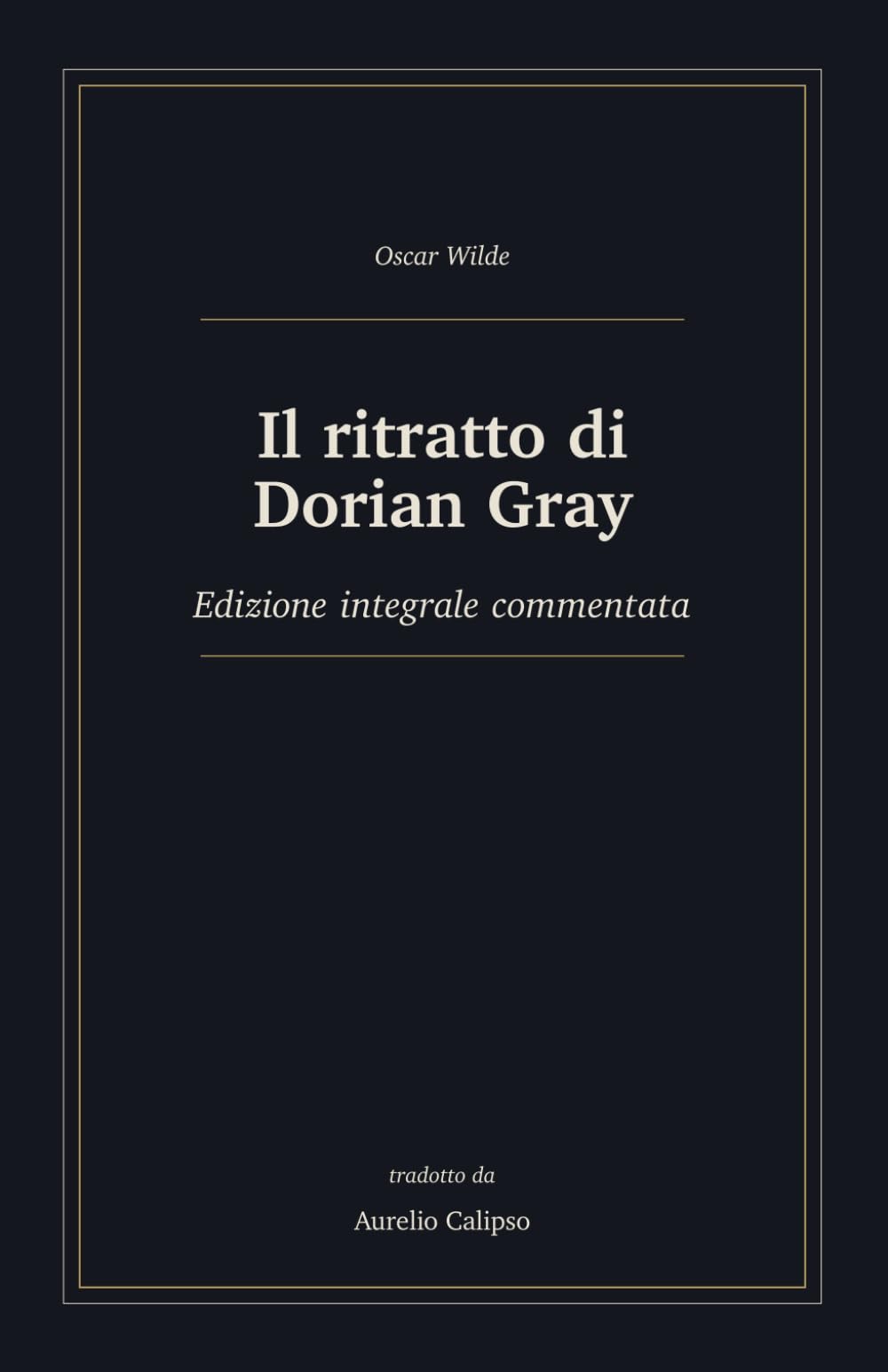 Il ritratto di Dorian Gray: Edizione integrale commentata