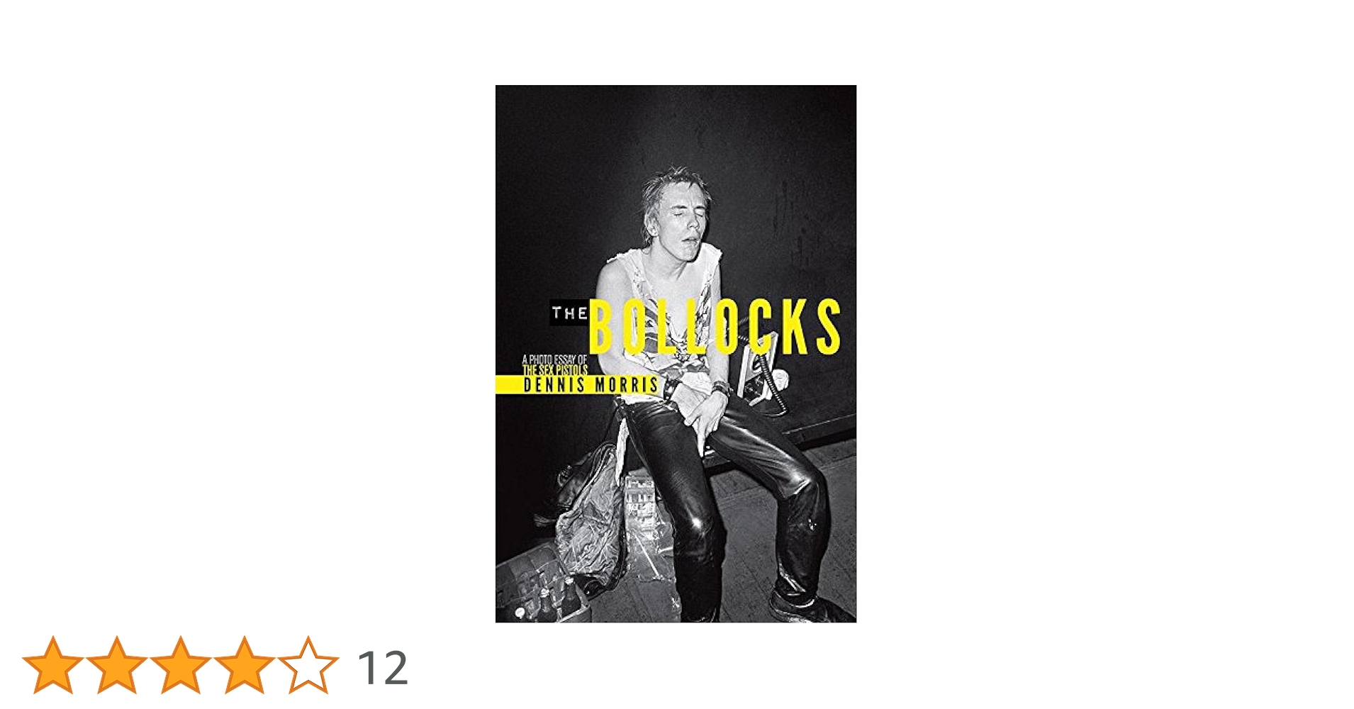 Dennis Morris: The Bollocks: A Photo Essay of The Sex