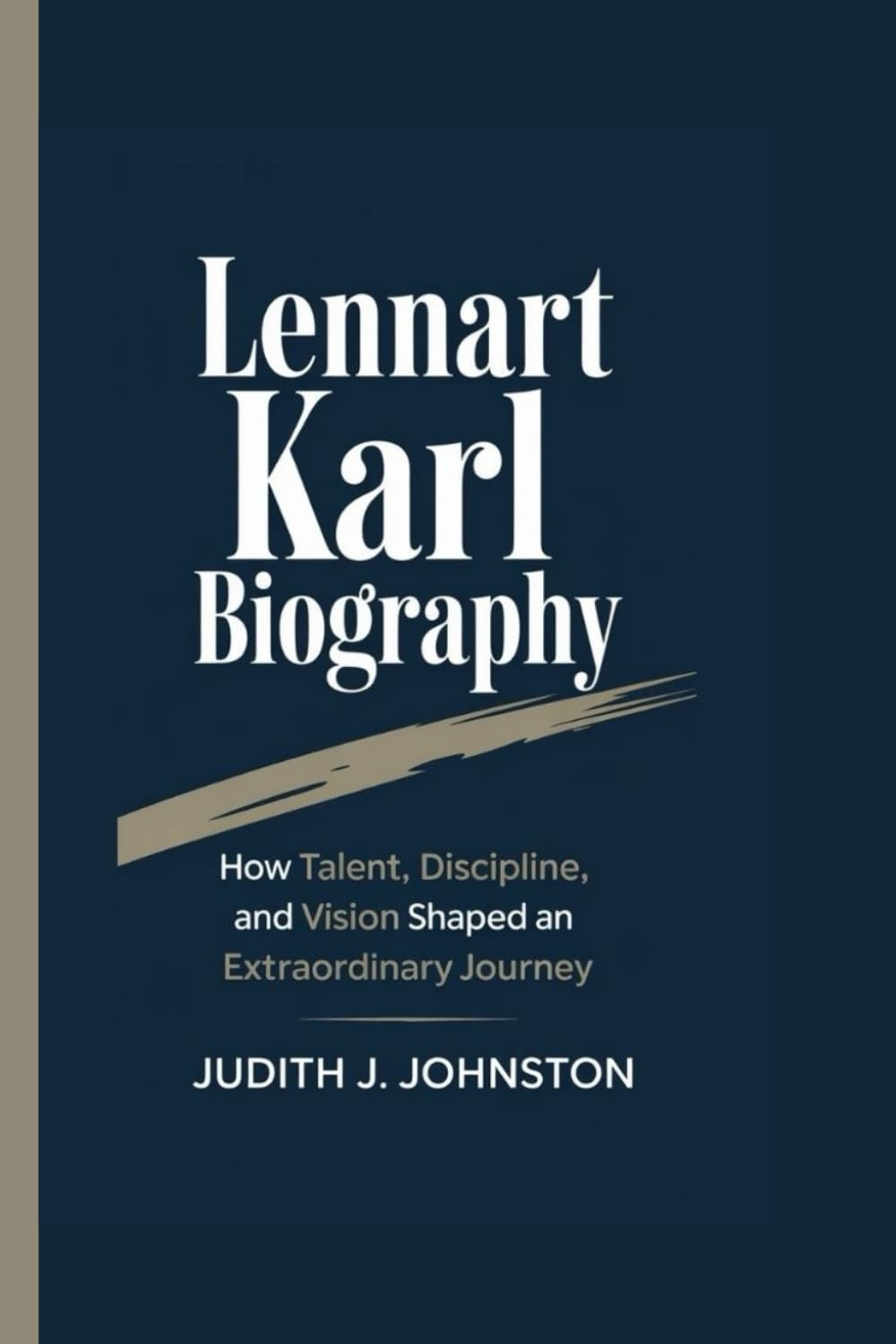 Lennart Karl Biography: How Talent, Discipline, and Vision Shaped an Extraordinary Journey