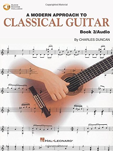 A Modern Approach to Classical Guitar: Book 3 - Book with Online Audio by Charles Duncan (1996-12-01)