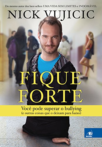 Amazon Com Fique Forte Voce Pode Superar O Bullying Portuguese Edition Ebook Vujicic Nicholas James Kindle Store