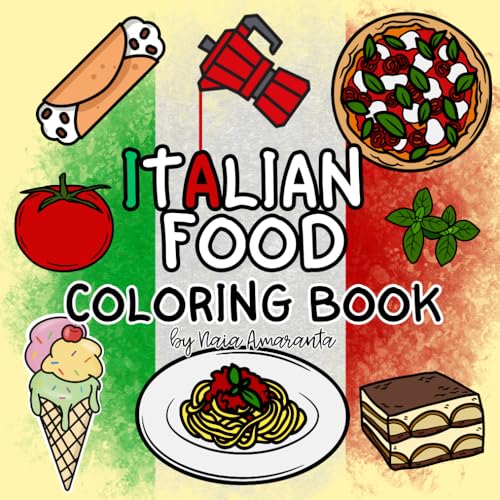 Italian Food Coloring Book: bold and simple designs to color for kids and adults of Italian food, drinks, fruit and desserts/fun and relaxation