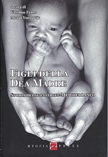 Figli della dea madre. Storia dei neonati nel Mediterraneo