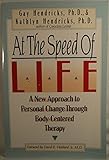 At The Speed Of Life: A New Approach To Personal Change Through Body-Centered Therapy