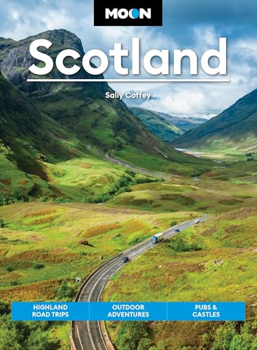 Moon Scotland: Highland Road Trips, Outdoor Adventures, Pubs...