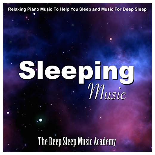 Sleeping Music: Relaxing Piano Music to Help You Sleep and Music for Deep Sleep