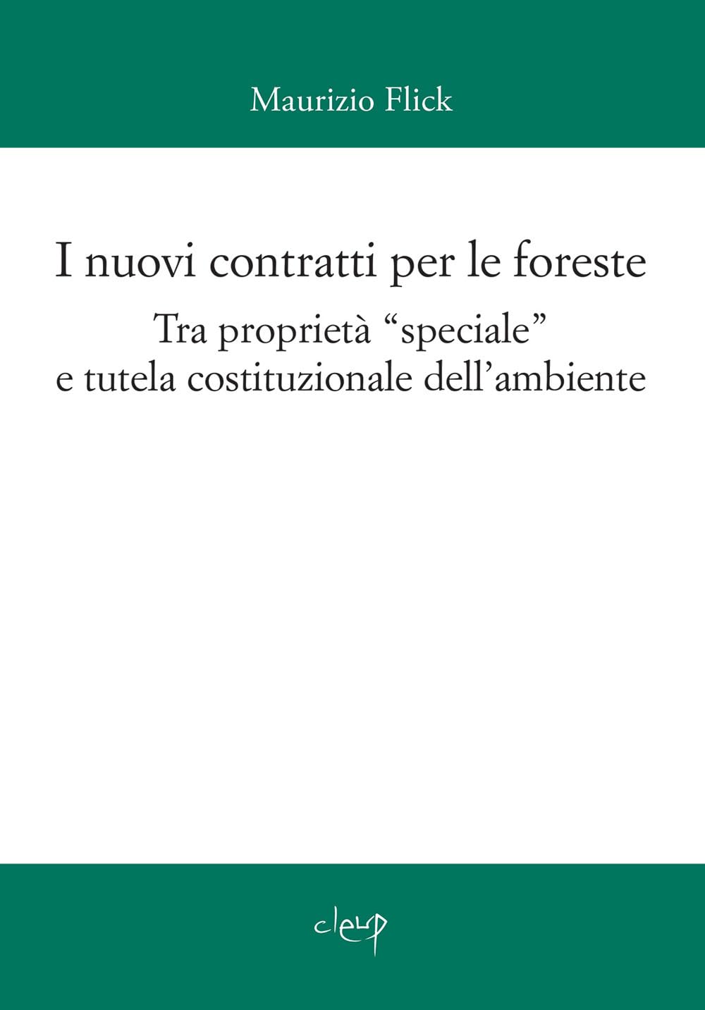 I Nuovi Contratti Per Le Foreste. Tra Proprietà «Speciale» E Tutela Costituzionale Dell'ambiente - 4