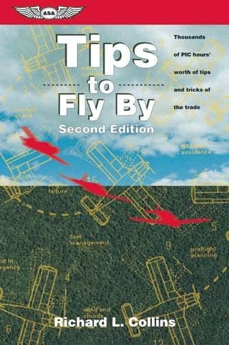 Tips to Fly By: Thousands of PIC hours' worth of tips and tricks of the trade (General Aviation Reading series) Paperback โ November 9, 1999